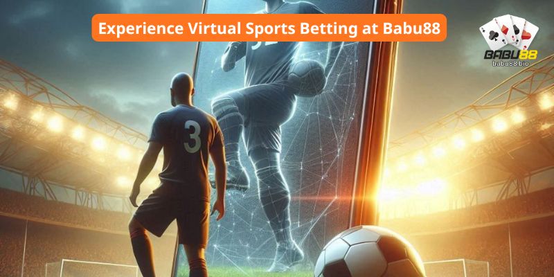 Experience Virtual Sports Betting at Babu88