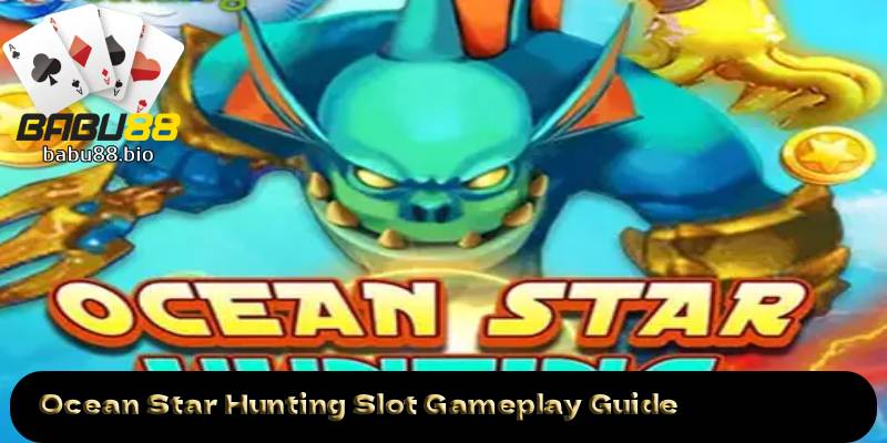 Ocean-Star-Hunting-Slot-Gameplay-Guide. 