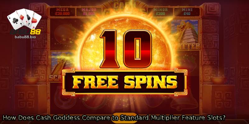 How-Does-Cash-Goddess-Compare-to-Standard-Multiplier-Feature-Slots_.