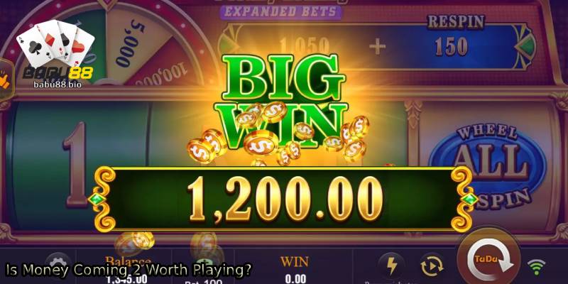 Is-Money-Coming-2-Worth-Playing_.