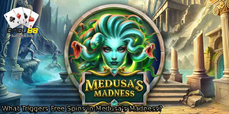 What-Triggers-Free-Spins-in-Medusas-Madness_.
